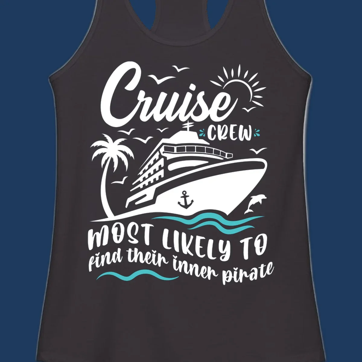 Cruise crew inner pirate design with ship, ocean waves, palm tree, and playful nautical text on gray background