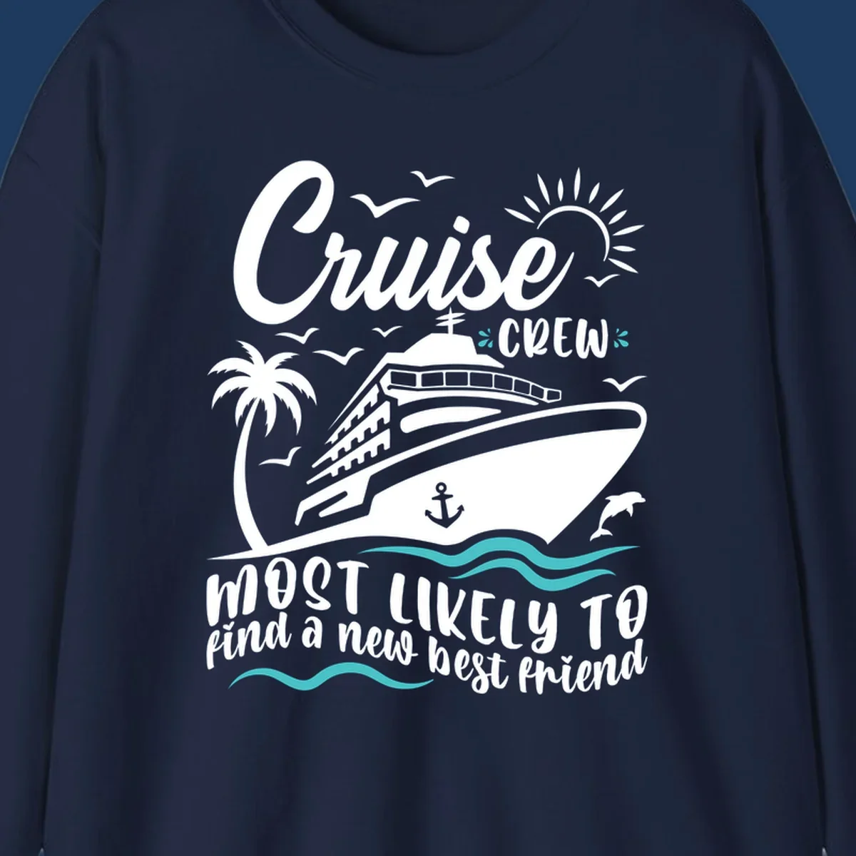 Cruise ship with palm tree, sun, seagulls and dolphins design with text 'Cruise Crew most likely to find a new best friend'