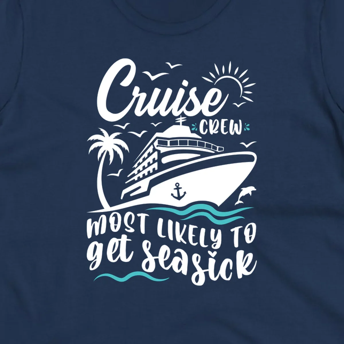Illustrated cruise ship with palm tree, sun, and ocean waves design with text 'Cruise Crew Most Likely To Get Seasick' for funny vacation apparel