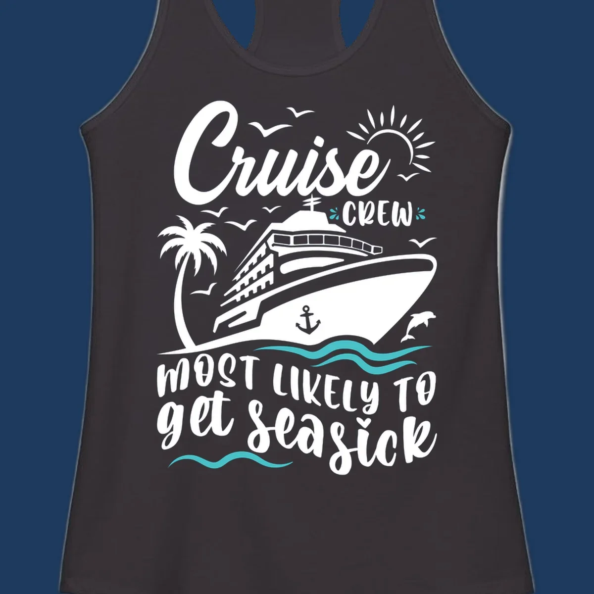 Illustrated cruise ship with palm tree, sun, and ocean waves design with text 'Cruise Crew Most Likely To Get Seasick' for funny vacation apparel