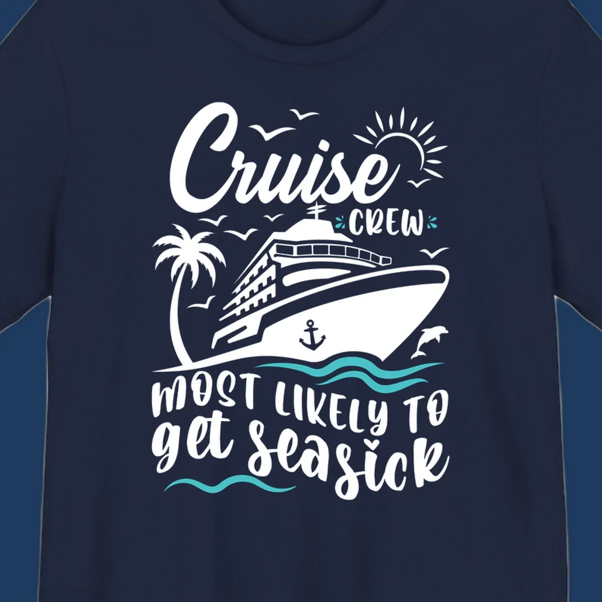 Illustrated cruise ship with palm tree, sun, and ocean waves design with text 'Cruise Crew Most Likely To Get Seasick' for funny vacation apparel