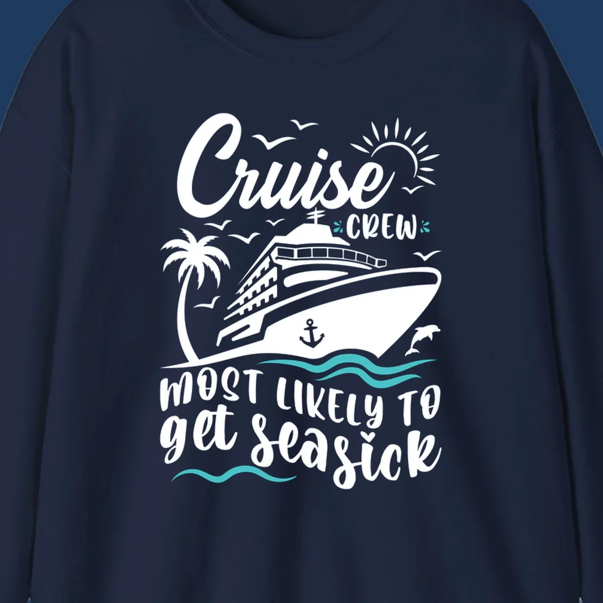 Illustrated cruise ship with palm tree, sun, and ocean waves design with text 'Cruise Crew Most Likely To Get Seasick' for funny vacation apparel
