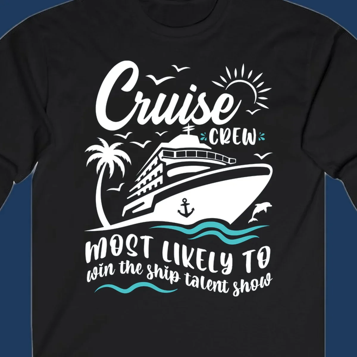 Cruise ship surrounded by palm tree, sun, seagulls, and ocean waves with text reading 'Cruise CREW most likely to win the ship talent show'