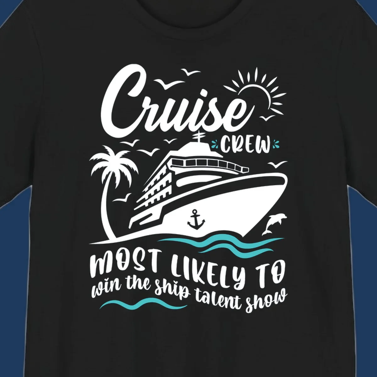 Cruise ship surrounded by palm tree, sun, seagulls, and ocean waves with text reading 'Cruise CREW most likely to win the ship talent show'