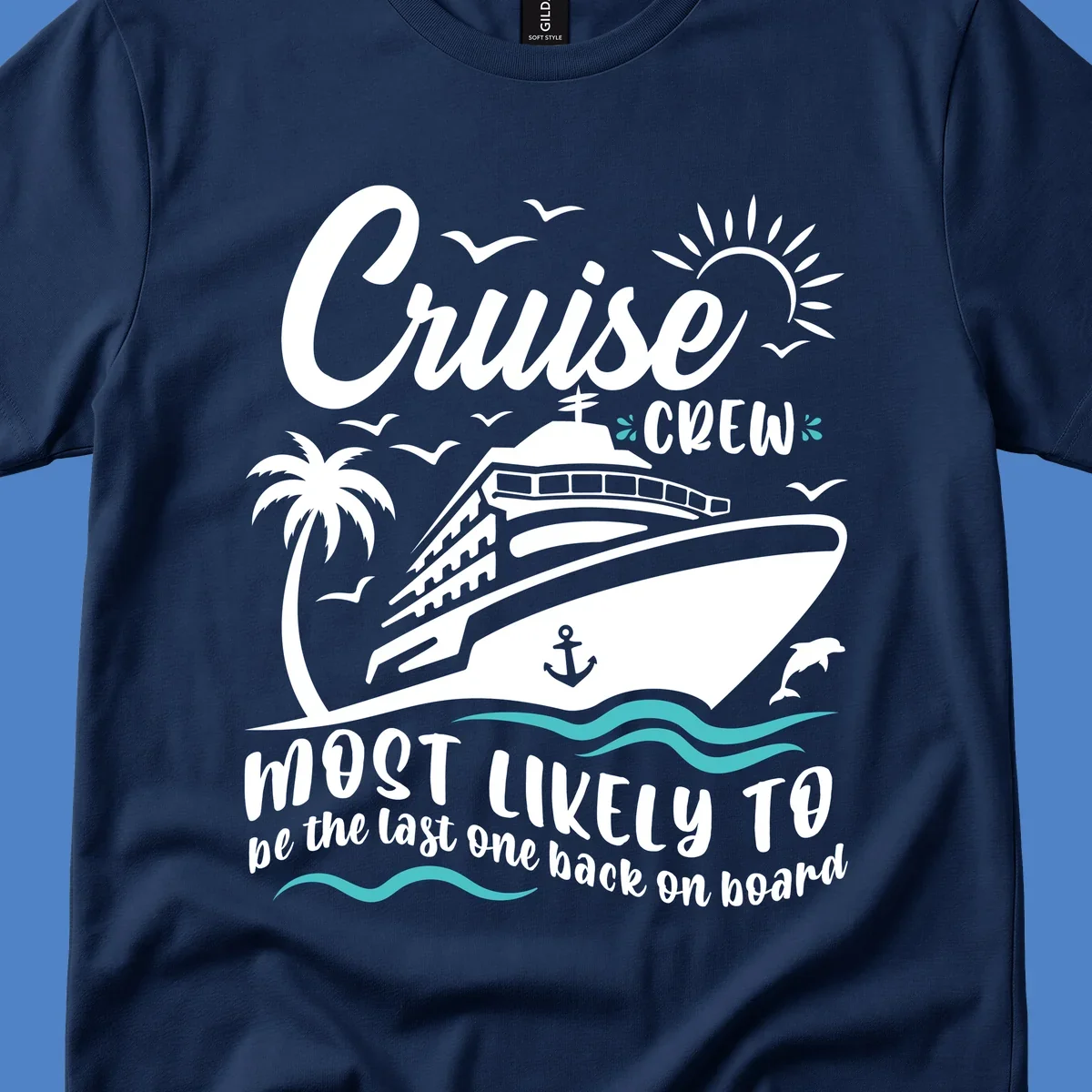 Cruise ship with palm tree and ocean waves, text reads Cruise Crew Most Likely To be the last one back on board