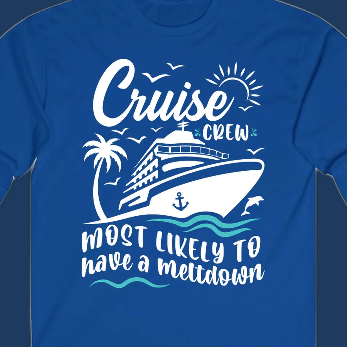 White cruise ship illustration with palm tree, sun, seagulls and ocean waves on gray background. Text reads 'Cruise CREW most likely to have a meltdown'