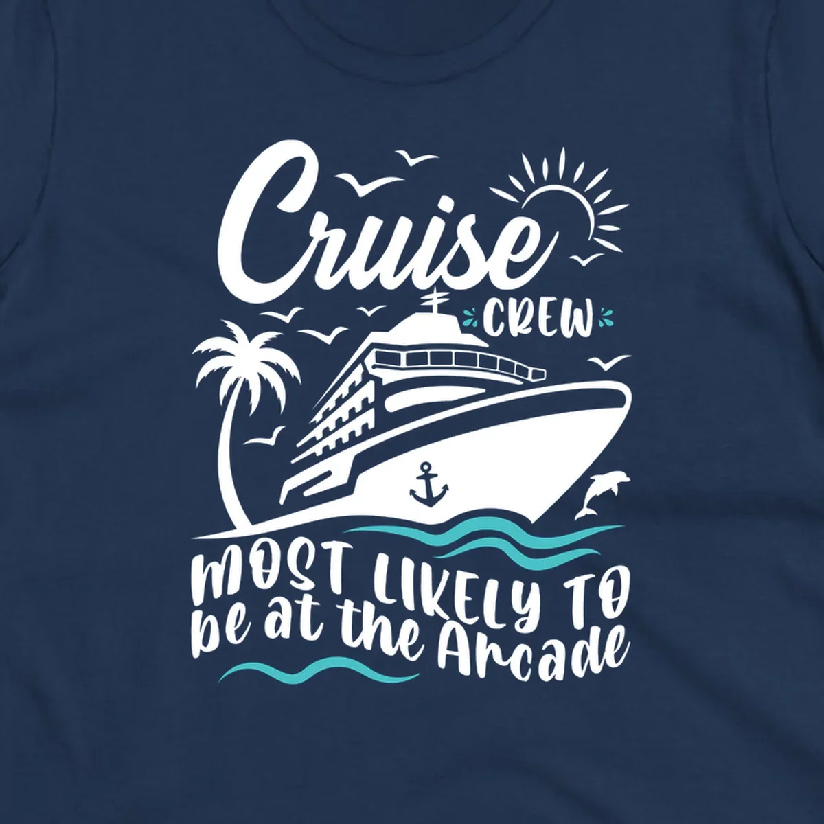 Cruise ship illustration with palm tree, sun, seagulls, and ocean waves; text reads 'Cruise Crew Most Likely To be at the Arcade'