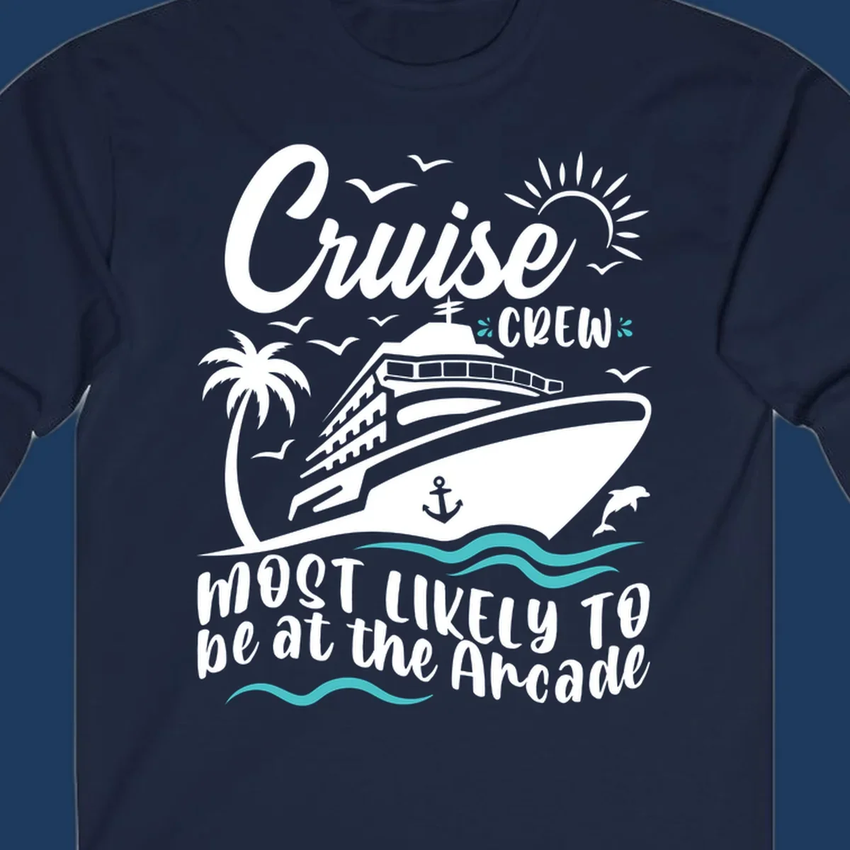 Cruise ship illustration with palm tree, sun, seagulls, and ocean waves; text reads 'Cruise Crew Most Likely To be at the Arcade'