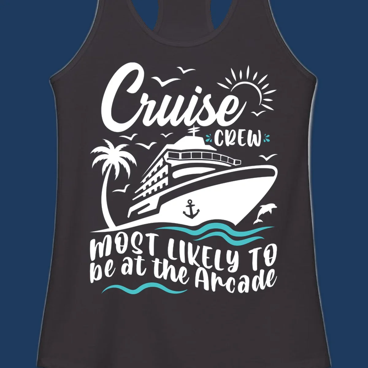 Cruise ship illustration with palm tree, sun, seagulls, and ocean waves; text reads 'Cruise Crew Most Likely To be at the Arcade'
