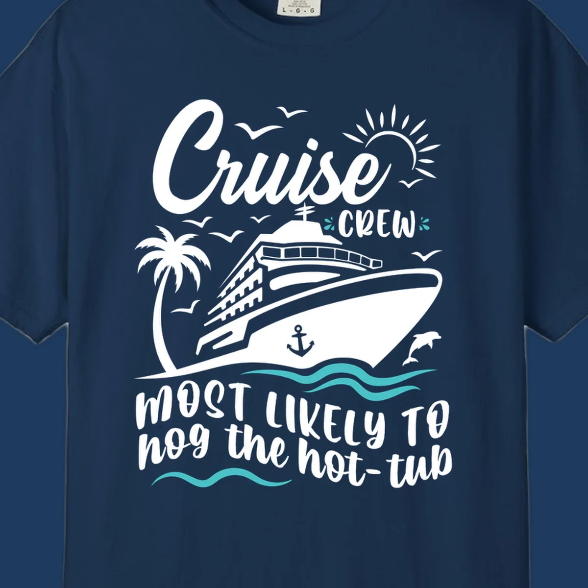 Cruise ship with palm trees and ocean waves, text reads 'Cruise Crew Most Likely To hog the hot-tub' - cruise crew hot tub humor design