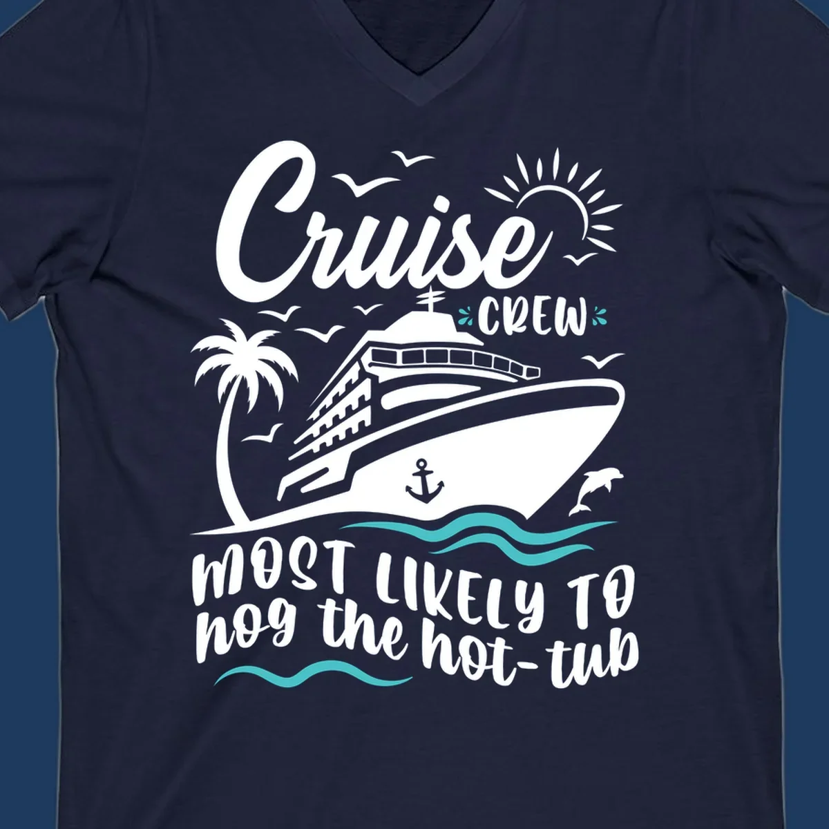 Cruise ship with palm trees and ocean waves, text reads 'Cruise Crew Most Likely To hog the hot-tub' - cruise crew hot tub humor design