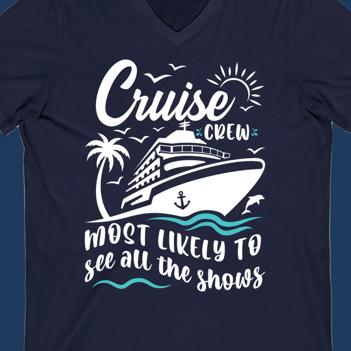 Cruise ship with palm trees, seagulls, and ocean waves. Text reads 'Cruise Crew Most Likely To See All The Shows' on gray background.