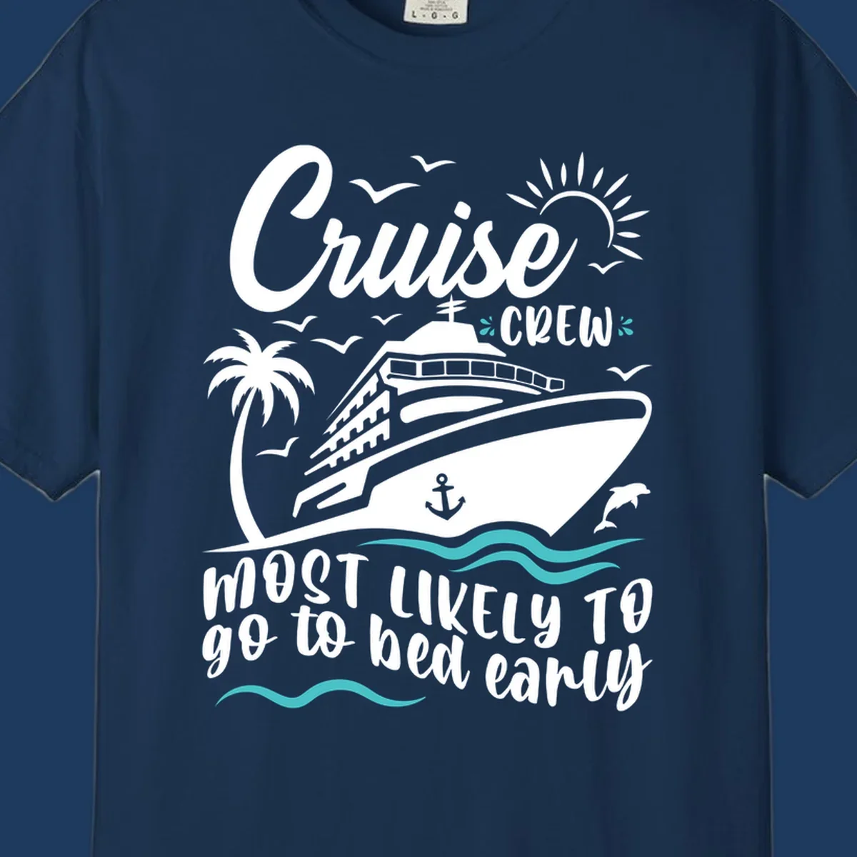 Cruise ship with palm trees, sun, and ocean waves, text reads 'Cruise Crew Most Likely To go to bed early'