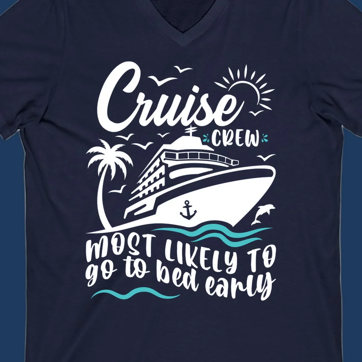 Cruise ship with palm trees, sun, and ocean waves, text reads 'Cruise Crew Most Likely To go to bed early'
