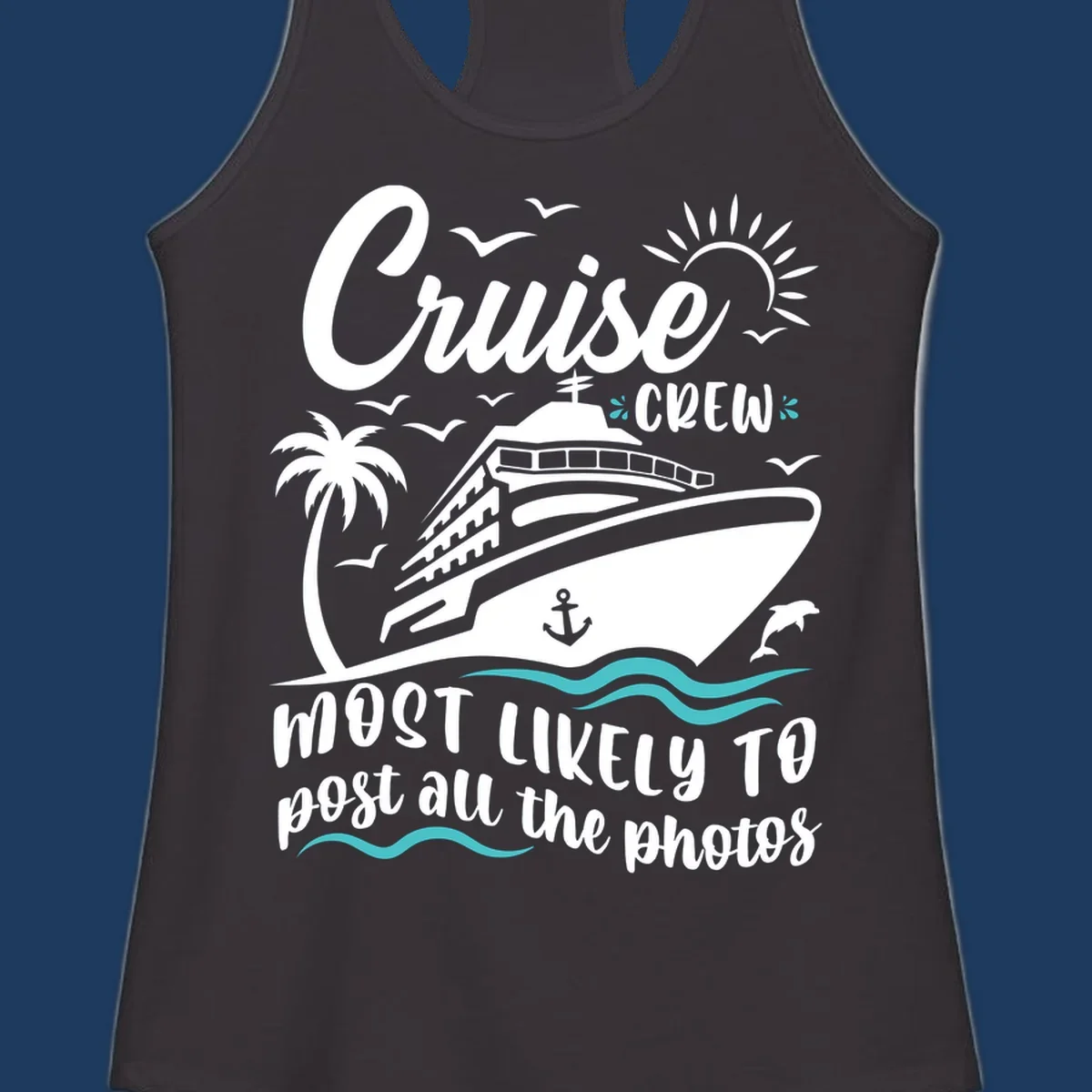 Cruise crew photo memories design featuring a ship, palm tree, sun, and text reading 'Cruise Crew Most Likely To Post All The Photos'