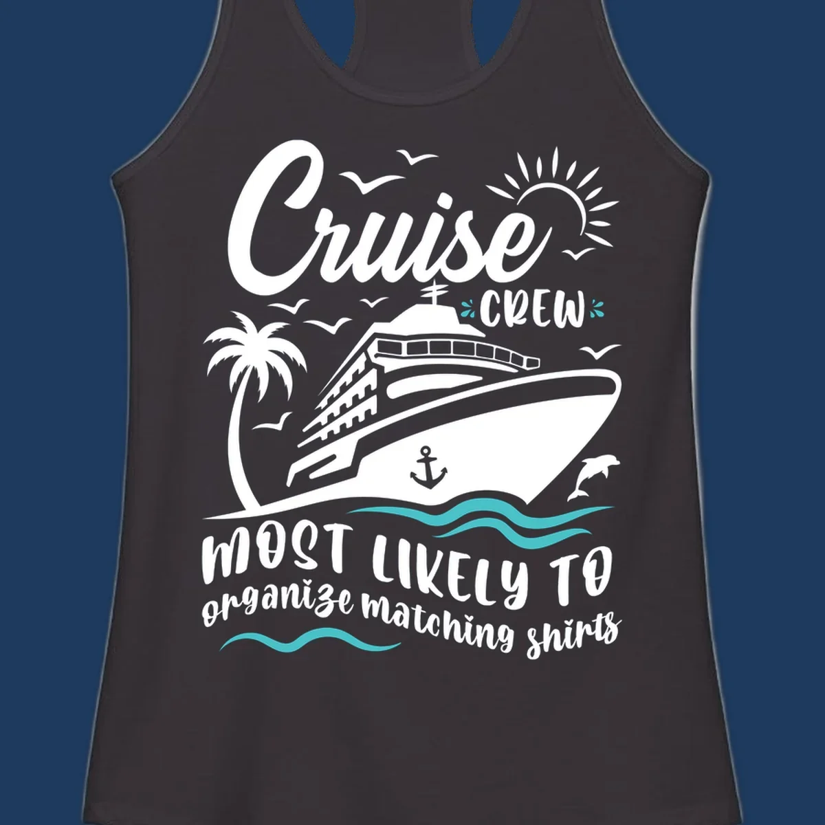 Cruise ship with palm tree and ocean waves illustration with text reading 'Cruise Crew most likely to organize matching shirts'