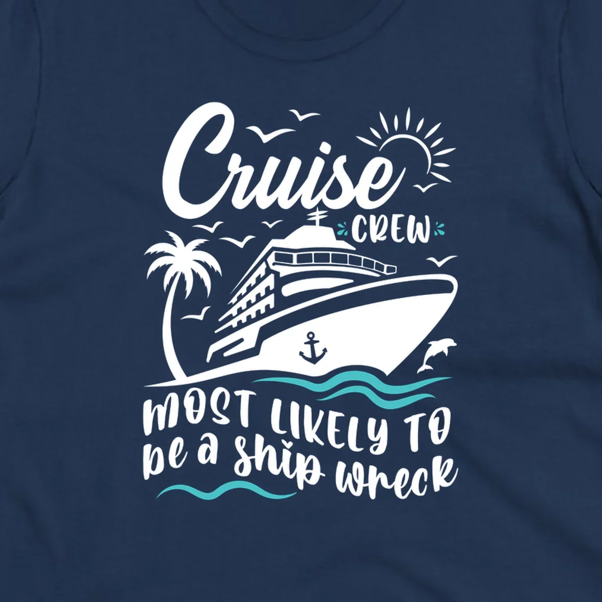 Humorous cruise ship illustration with text reading 'Cruise Crew most likely to be a ship wreck' surrounded by palm trees, seagulls, sun, and ocean waves