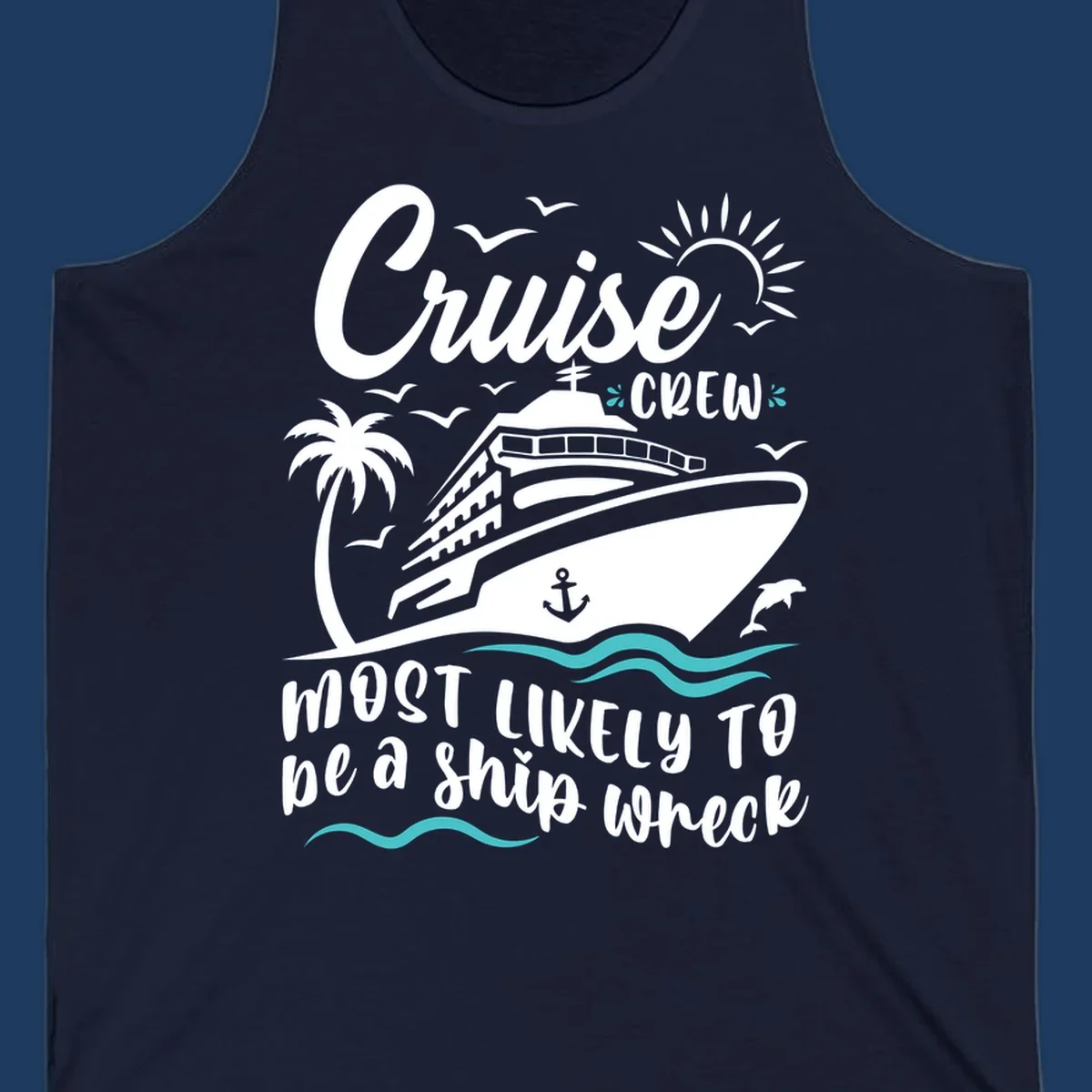 Humorous cruise ship illustration with text reading 'Cruise Crew most likely to be a ship wreck' surrounded by palm trees, seagulls, sun, and ocean waves