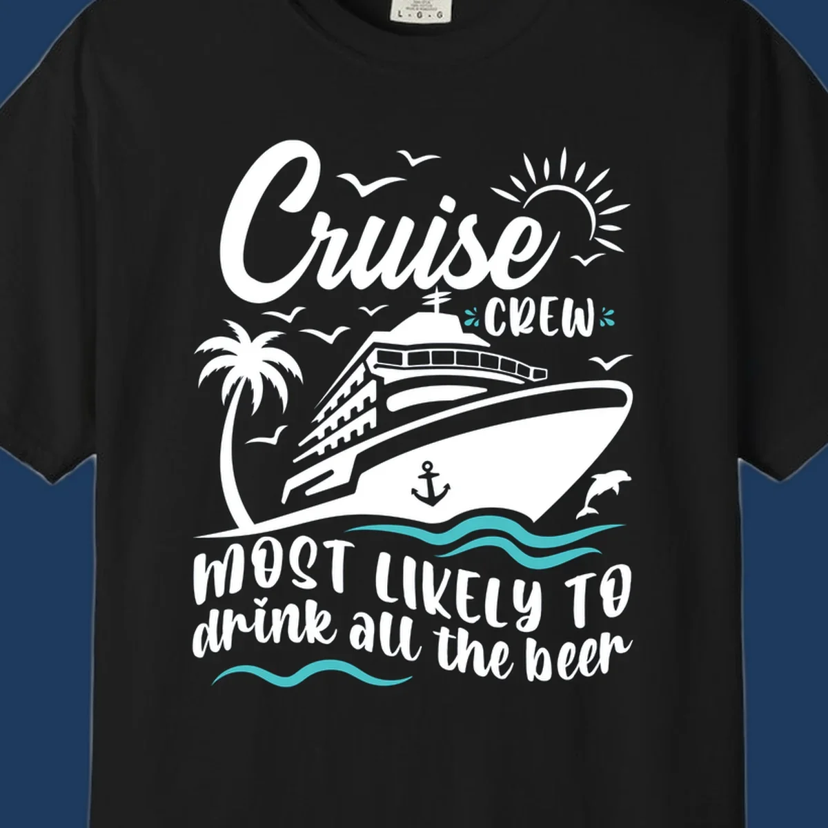 Cruise ship with palm trees and ocean waves, text reads 'Cruise CREW most likely to drink all the beer' in white on gray background