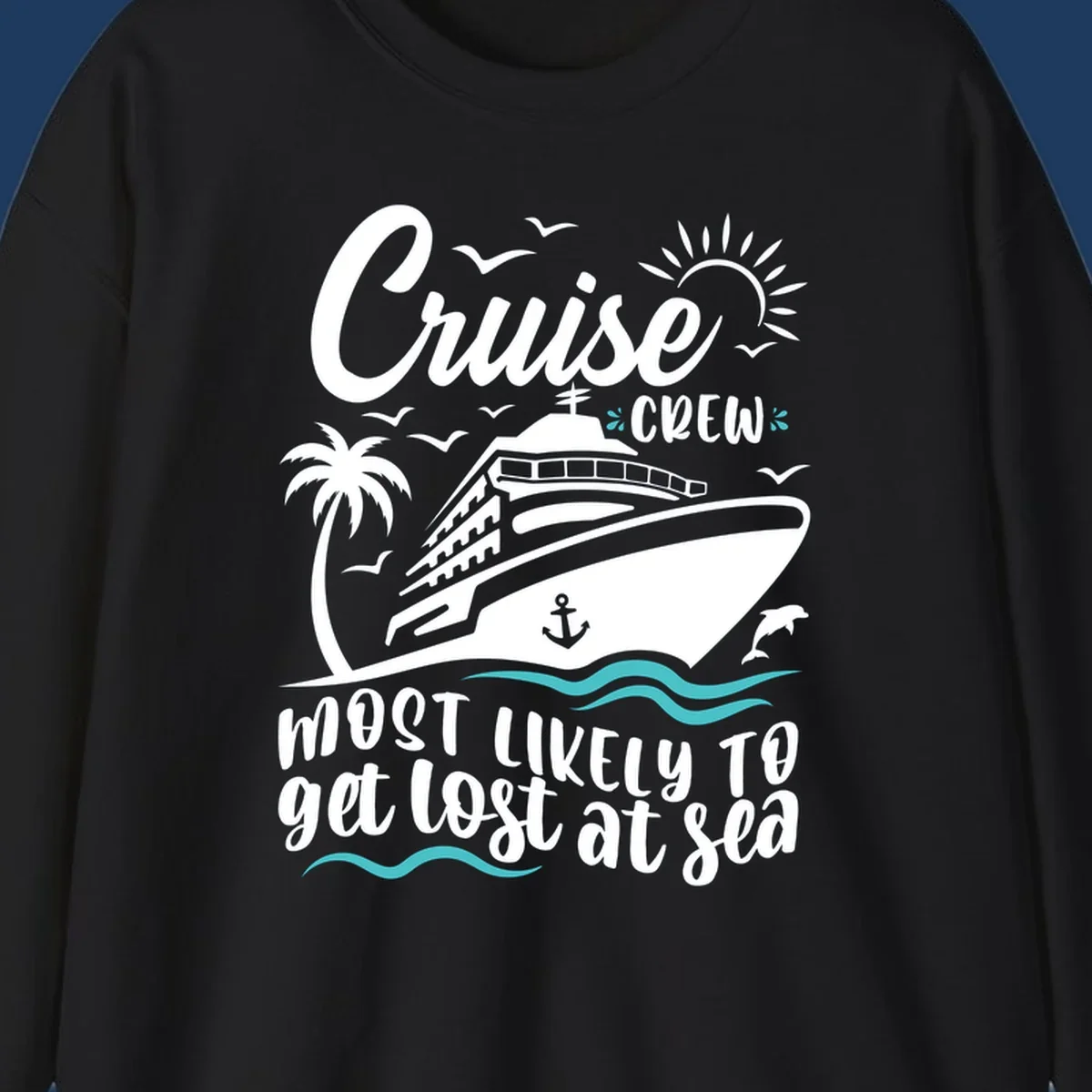 Cruise ship illustration with tropical elements and text reading 'Cruise CREW Most Likely To get lost at sea' for cruise crew lost at sea design
