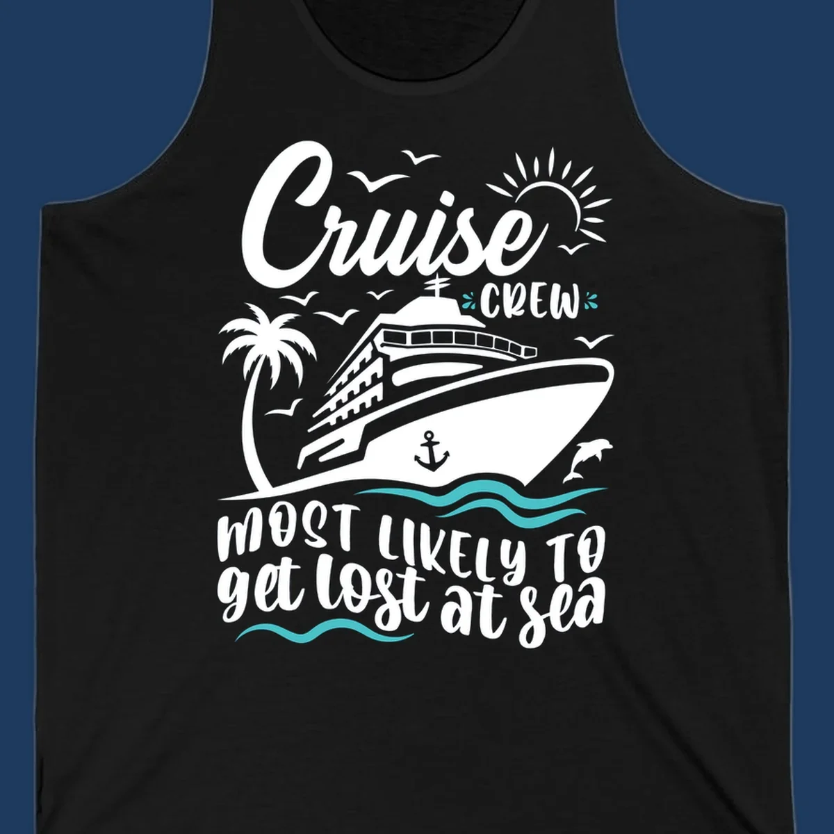 Cruise ship illustration with tropical elements and text reading 'Cruise CREW Most Likely To get lost at sea' for cruise crew lost at sea design