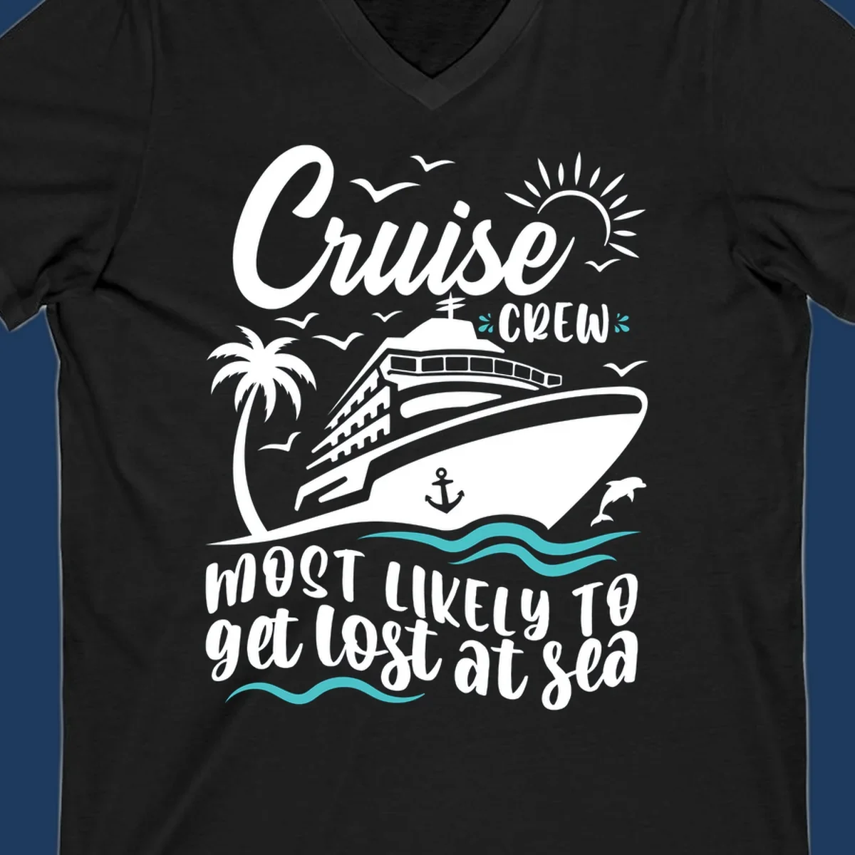 Cruise ship illustration with tropical elements and text reading 'Cruise CREW Most Likely To get lost at sea' for cruise crew lost at sea design