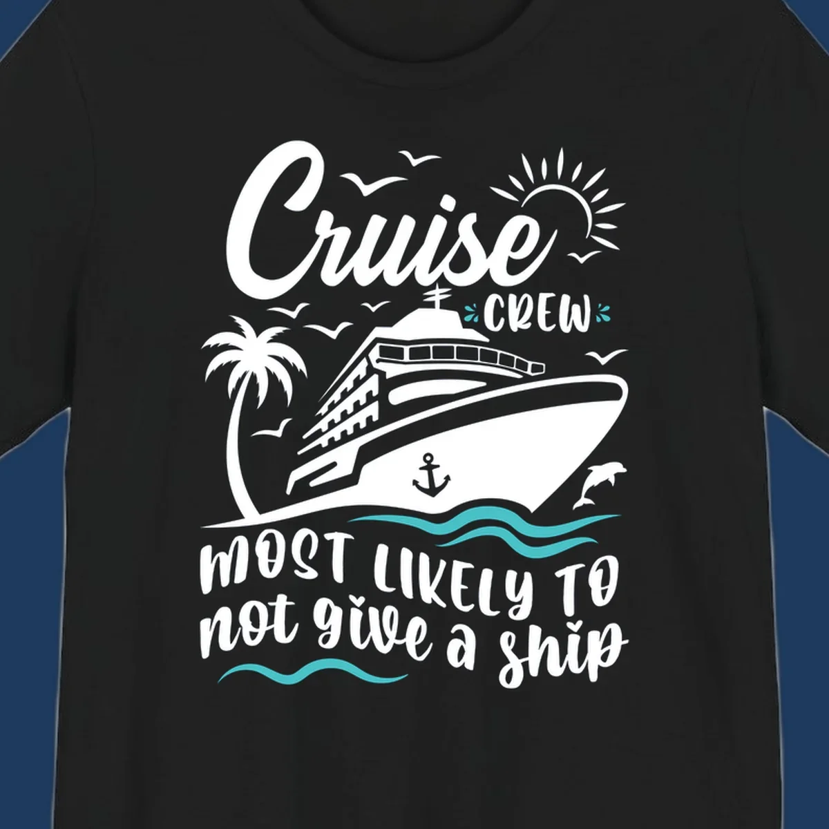 Illustration of a cruise ship with palm trees, seagulls, and ocean waves, featuring text 'Cruise CREW most likely to not give a ship'
