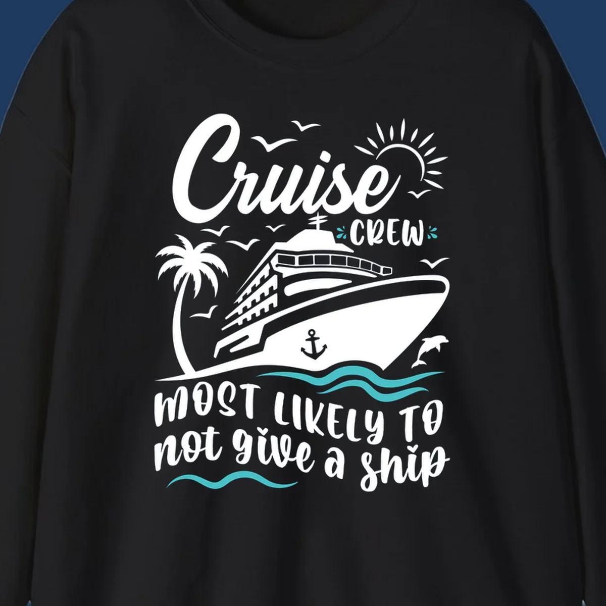 Illustration of a cruise ship with palm trees, seagulls, and ocean waves, featuring text 'Cruise CREW most likely to not give a ship'