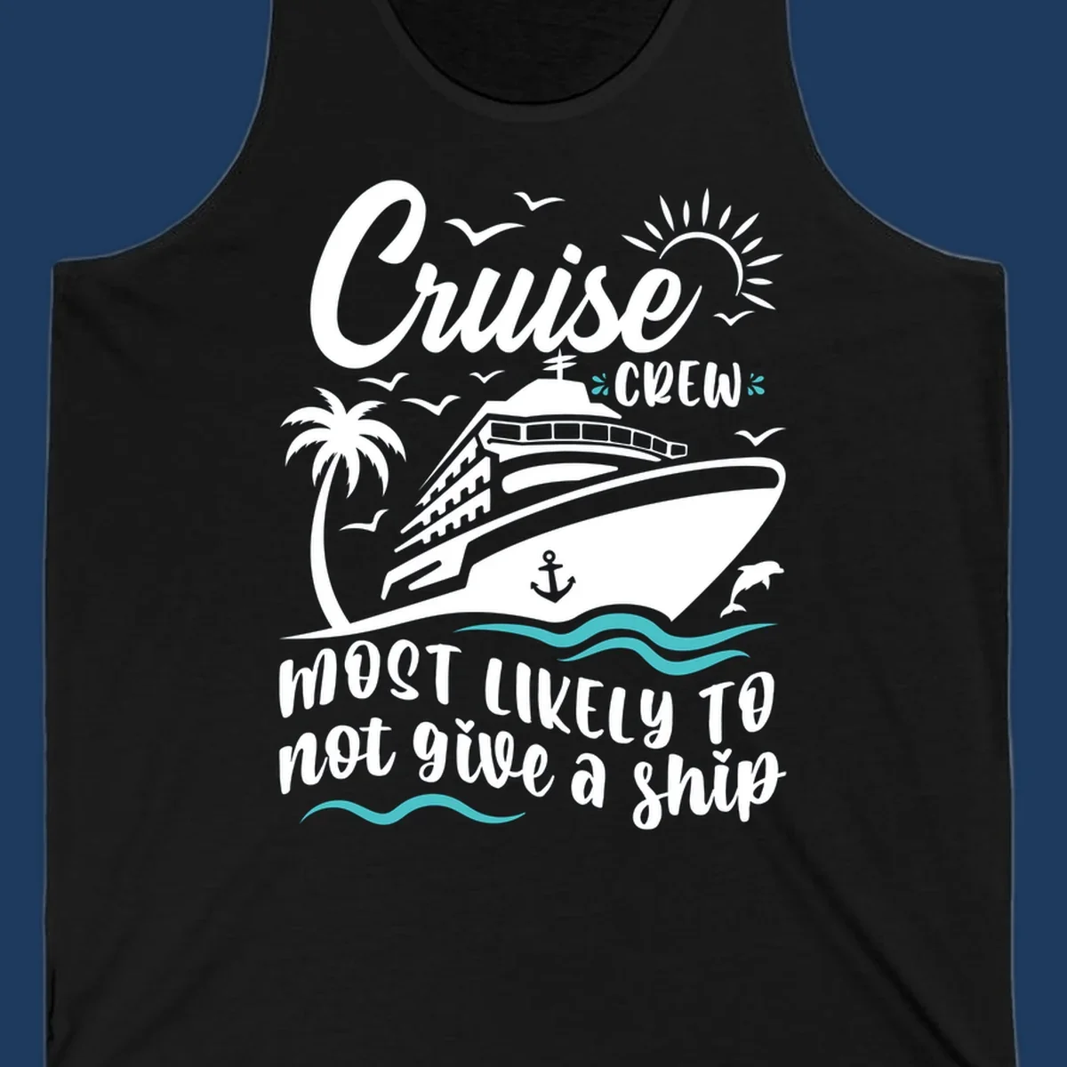 Illustration of a cruise ship with palm trees, seagulls, and ocean waves, featuring text 'Cruise CREW most likely to not give a ship'