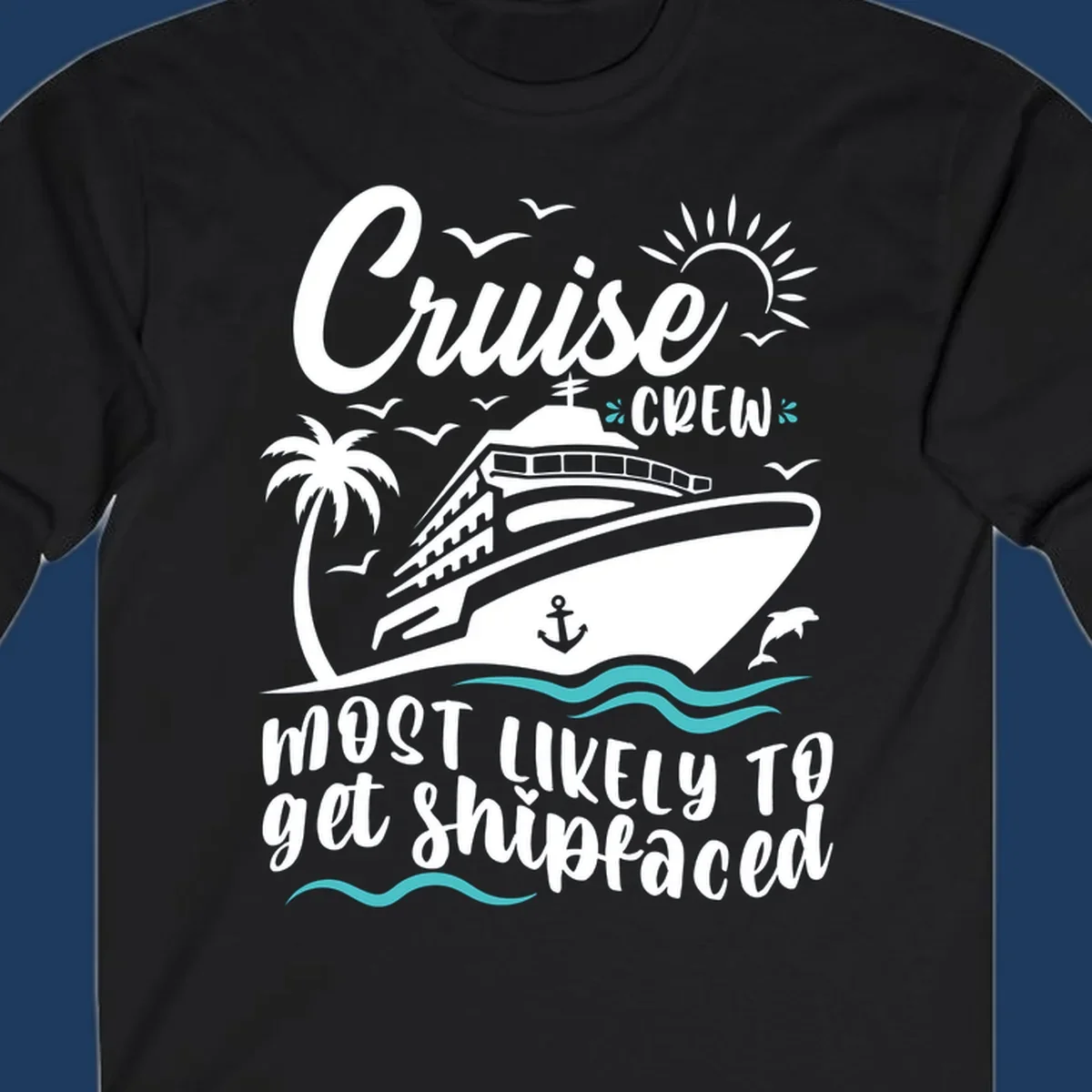 Cruise ship illustration with palm tree, ocean waves, seagulls and anchor. Text reads 'Cruise Crew most likely to get Shipfaced' in white lettering on gray background.