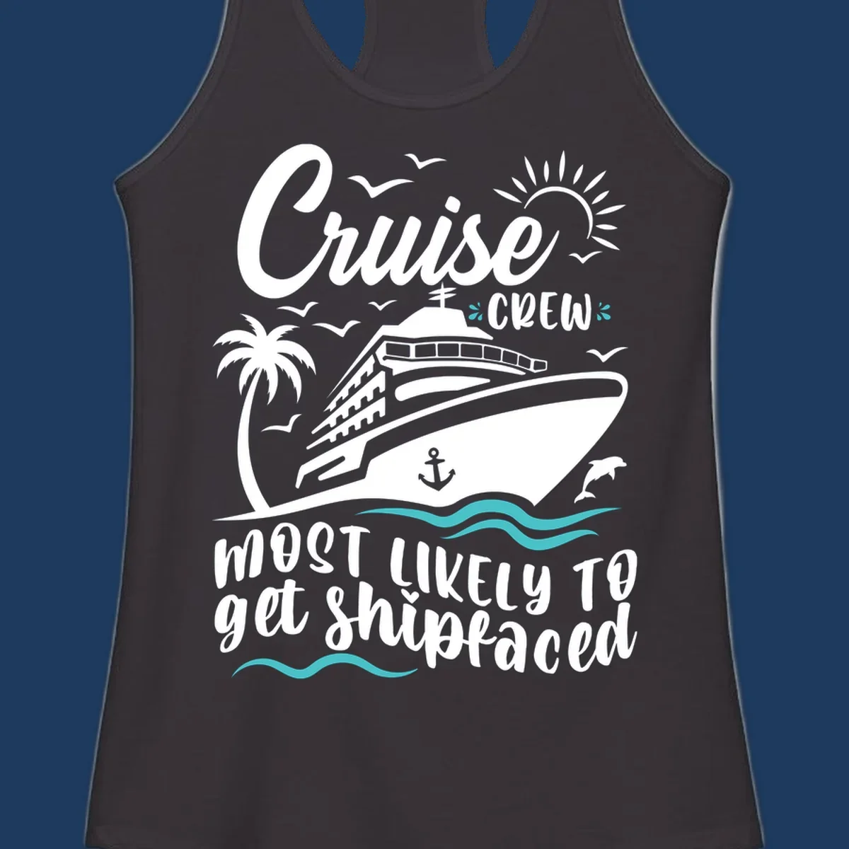 Cruise ship illustration with palm tree, ocean waves, seagulls and anchor. Text reads 'Cruise Crew most likely to get Shipfaced' in white lettering on gray background.