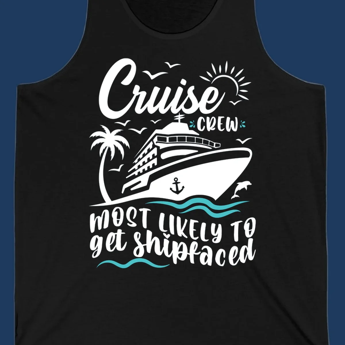 Cruise ship illustration with palm tree, ocean waves, seagulls and anchor. Text reads 'Cruise Crew most likely to get Shipfaced' in white lettering on gray background.