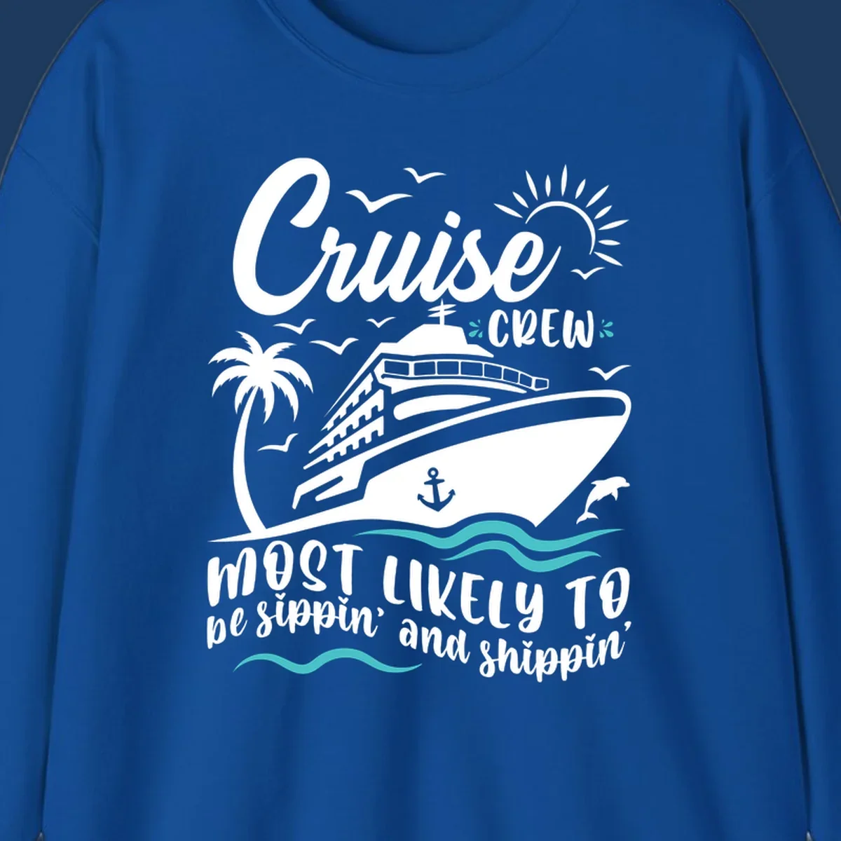 Cruise ship illustration with palm tree, sun, seagulls and waves with text 'Cruise Crew Most Likely To be sippin' and shippin''