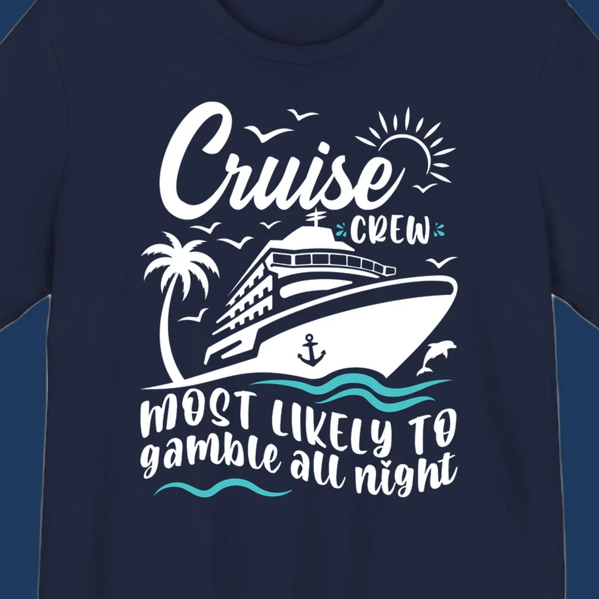 Cruise crew gamble all night design with ship, palm tree, anchor, seagulls, dolphin, and ocean waves on gray background