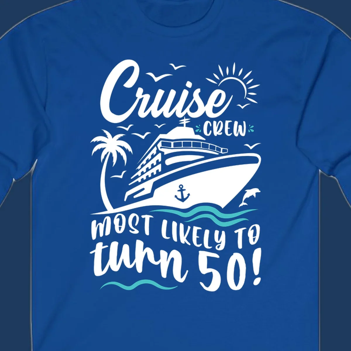 Cruise ship illustration with palm trees, seagulls, dolphins and waves. Text reads 'Cruise Crew Most Likely To turn 50' celebrating a 50th birthday cruise vacation.