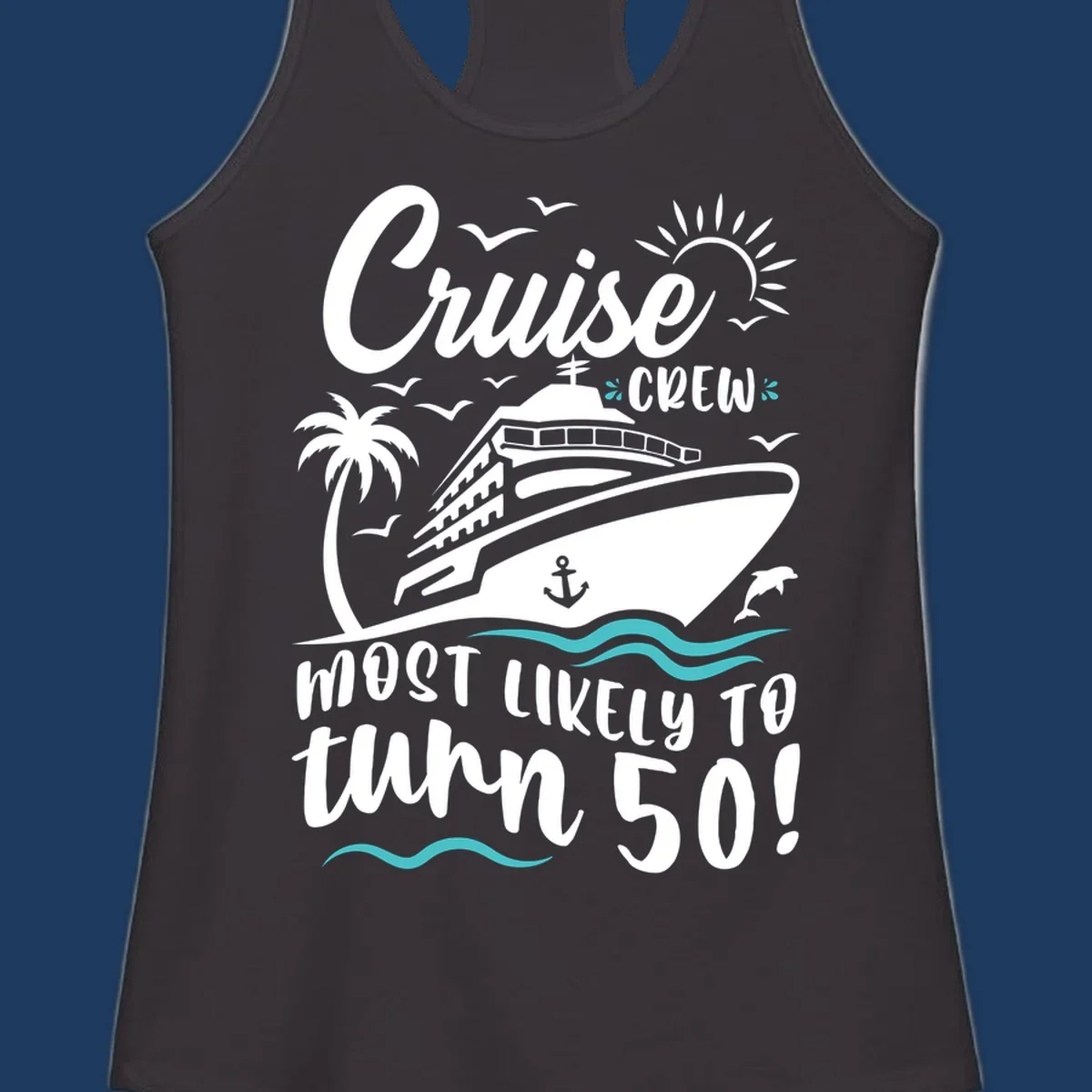 Cruise ship illustration with palm trees, seagulls, dolphins and waves. Text reads 'Cruise Crew Most Likely To turn 50' celebrating a 50th birthday cruise vacation.
