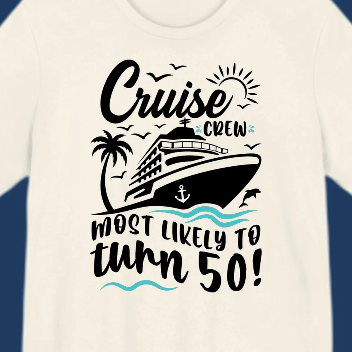 Cruise ship illustration with palm trees, seagulls, dolphins and waves. Text reads 'Cruise Crew Most Likely To turn 50' celebrating a 50th birthday cruise vacation.