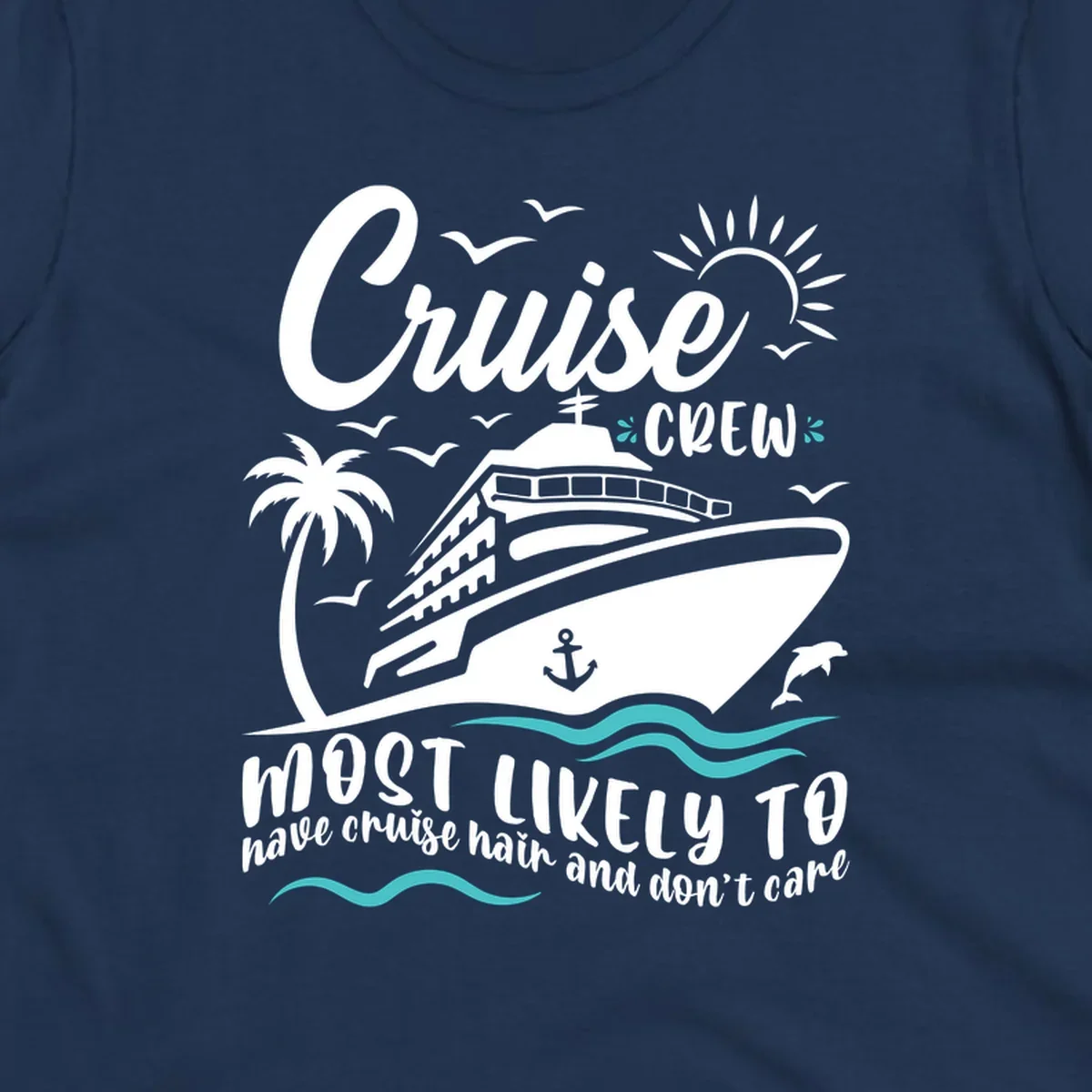 Cruise ship with palm trees, sun, and ocean waves. Text reads 'Cruise Crew most likely to have cruise hair and don't care'