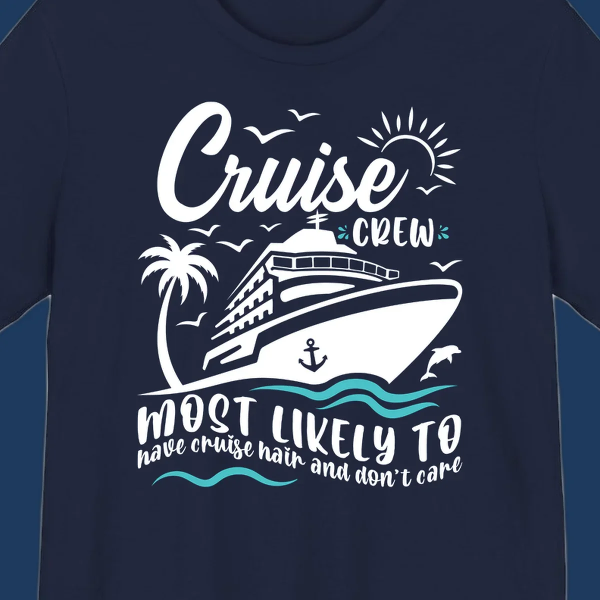 Cruise ship with palm trees, sun, and ocean waves. Text reads 'Cruise Crew most likely to have cruise hair and don't care'