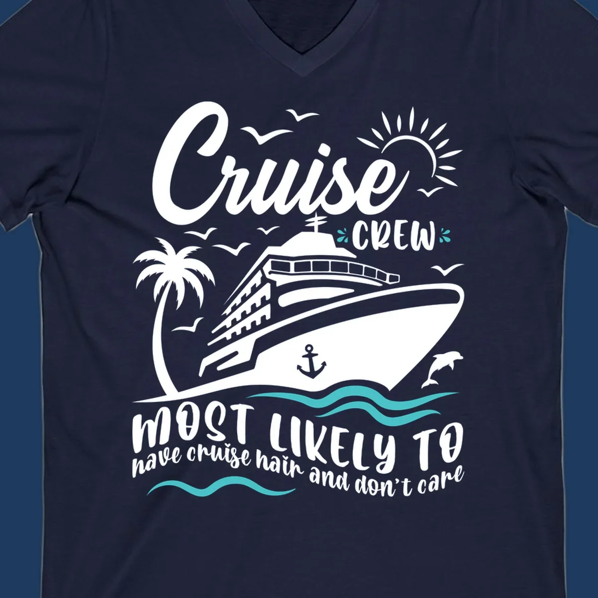 Cruise ship with palm trees, sun, and ocean waves. Text reads 'Cruise Crew most likely to have cruise hair and don't care'