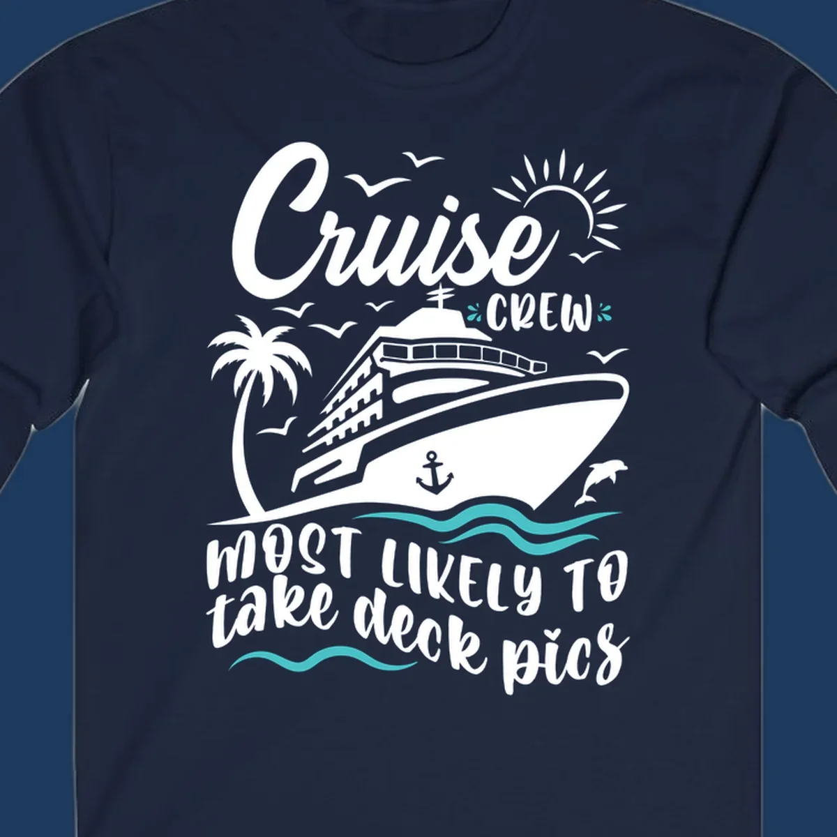Cruise ship illustration with tropical elements and text reading 'Cruise Crew Most Likely To Take Deck Pics' - cruise crew deck pics design