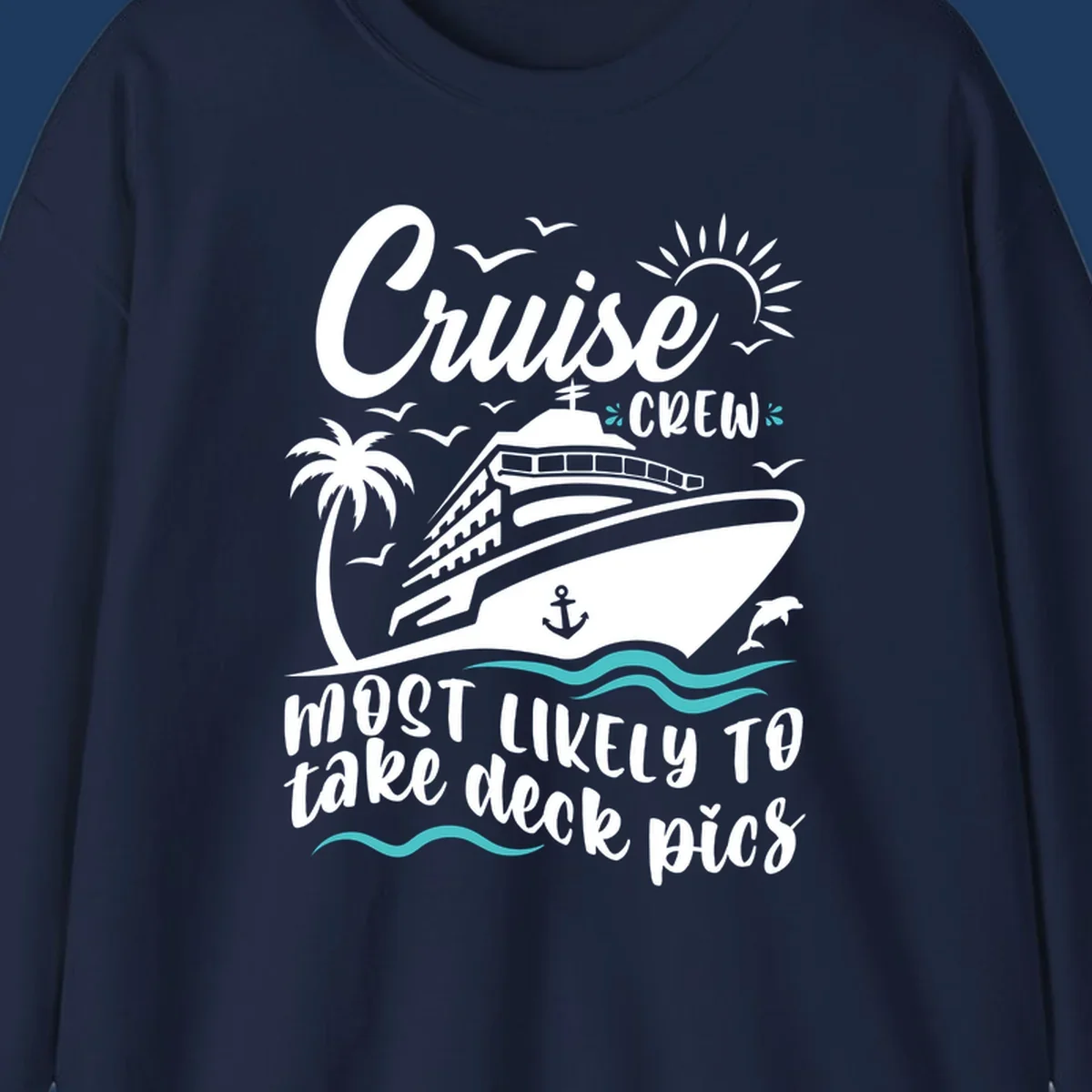 Cruise ship illustration with tropical elements and text reading 'Cruise Crew Most Likely To Take Deck Pics' - cruise crew deck pics design