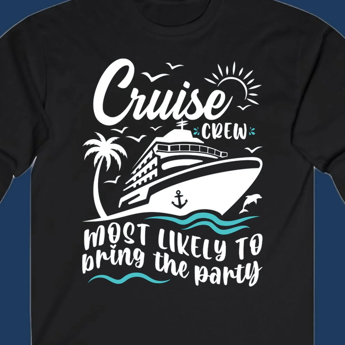 Cruise ship illustration with palm tree, sun, seagulls, dolphin and waves. Text reads 'Cruise Crew most likely to bring the party'