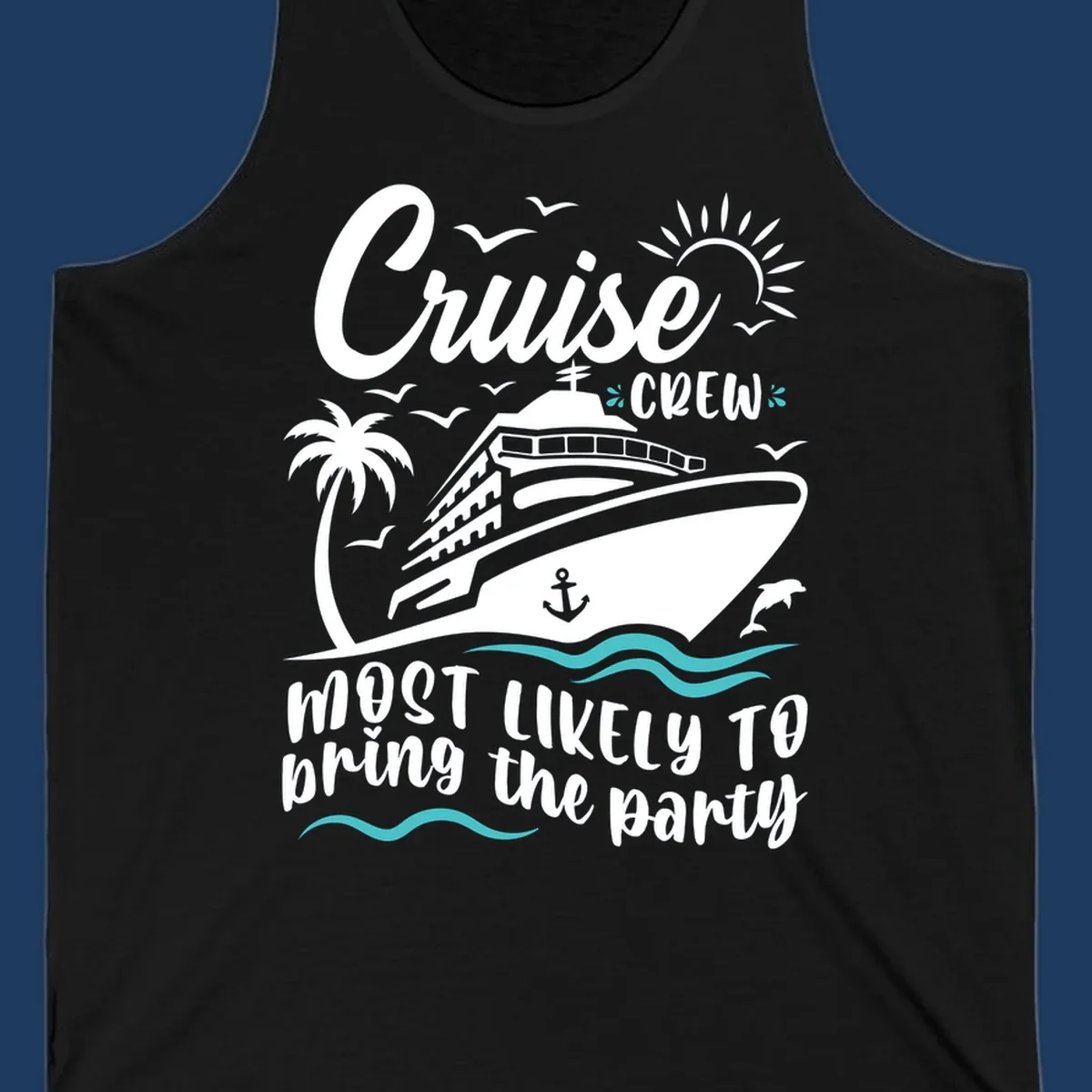 Cruise ship illustration with palm tree, sun, seagulls, dolphin and waves. Text reads 'Cruise Crew most likely to bring the party'