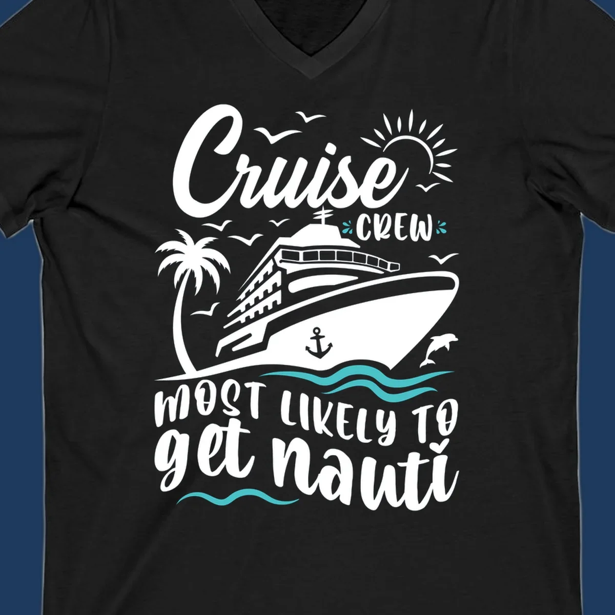 Nautical illustration of cruise ship with palm tree and waves, text reads 'Cruise Crew Most Likely To Get Nauati'