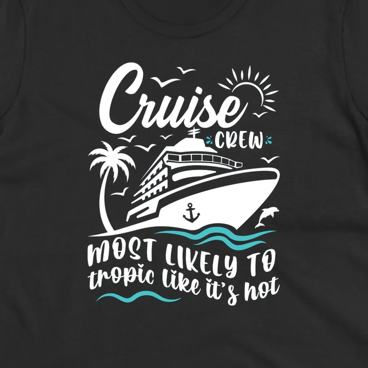 Cruise crew tropical design with ship, palm tree, sun, seagulls, dolphins, waves, and playful text on gray background