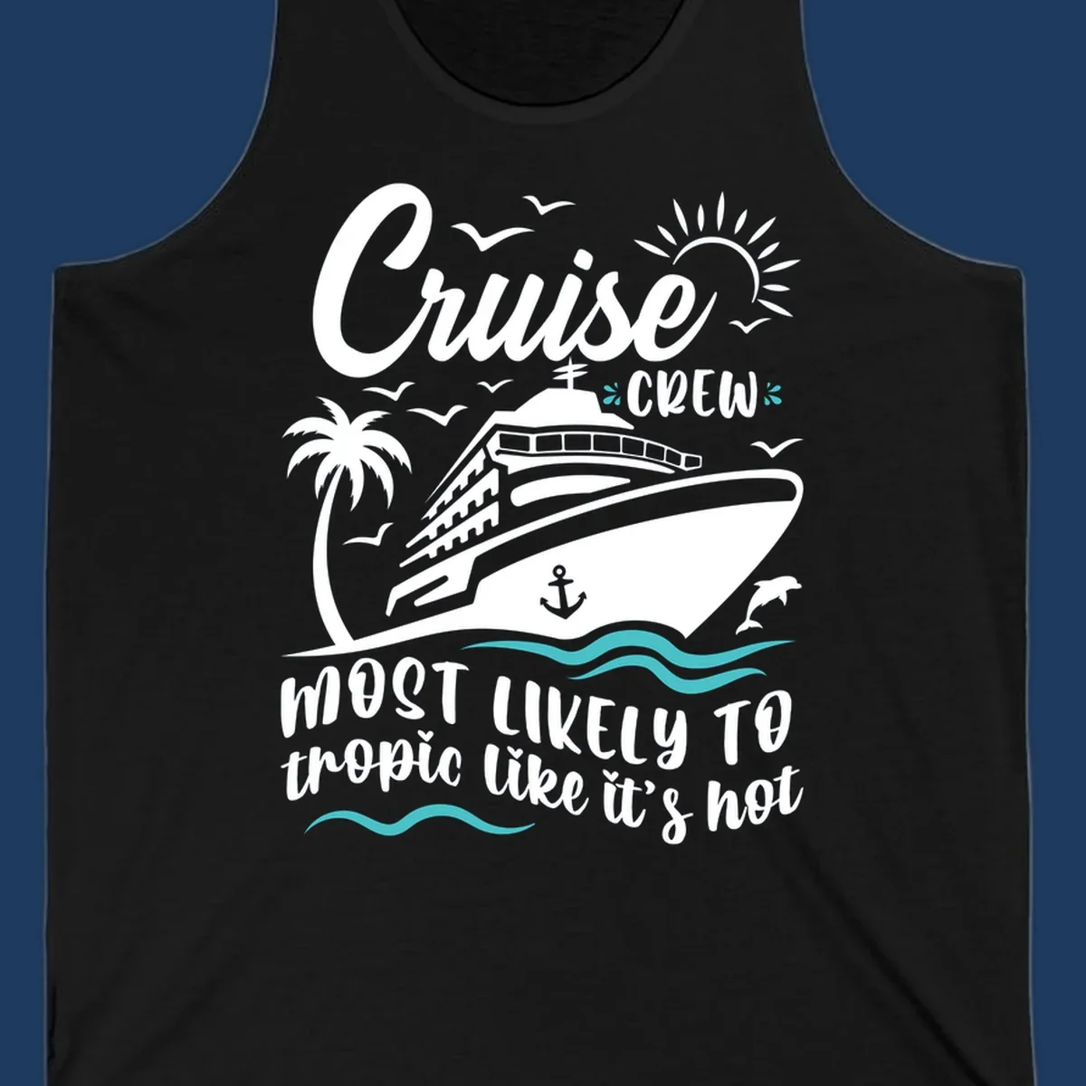 Cruise crew tropical design with ship, palm tree, sun, seagulls, dolphins, waves, and playful text on gray background