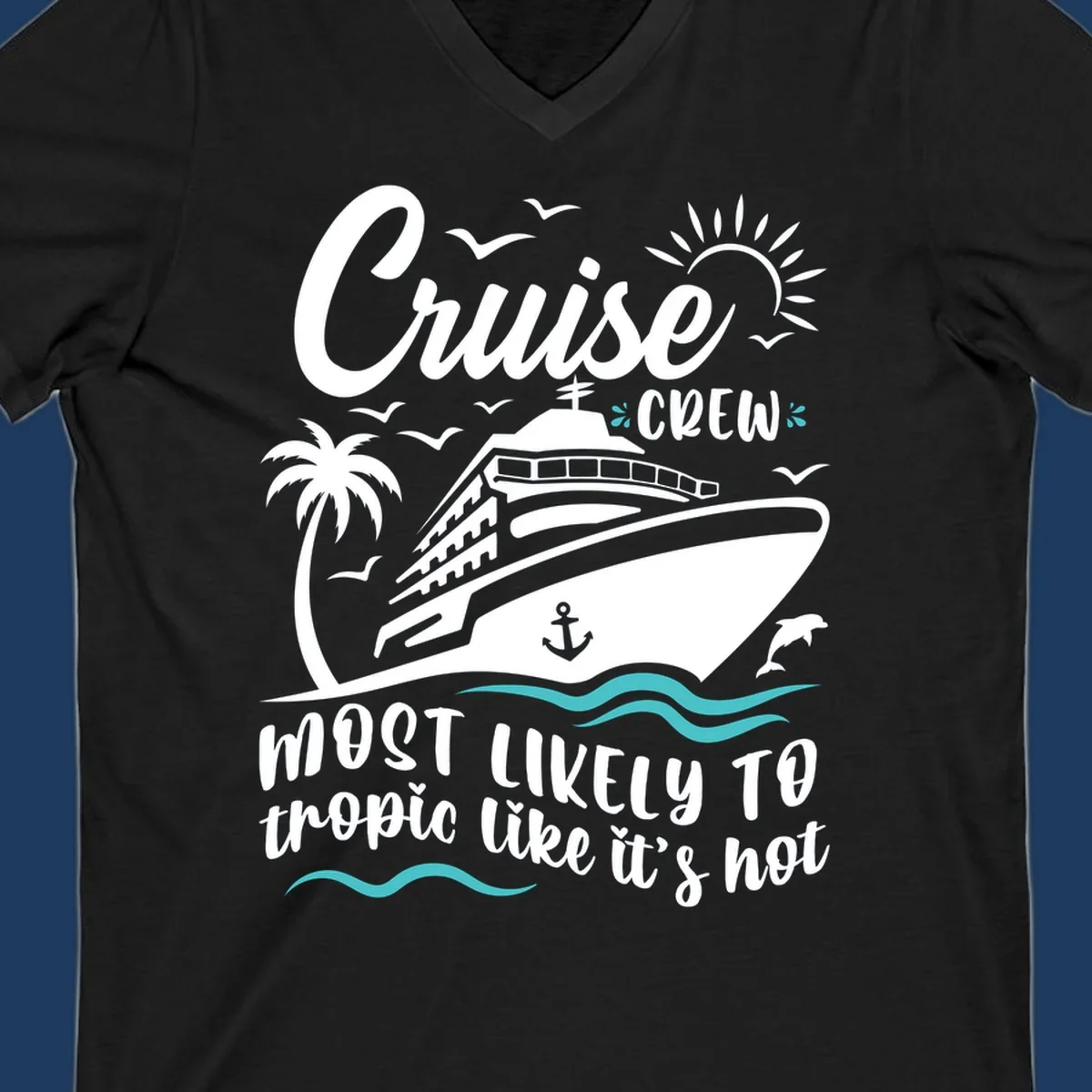 Cruise crew tropical design with ship, palm tree, sun, seagulls, dolphins, waves, and playful text on gray background
