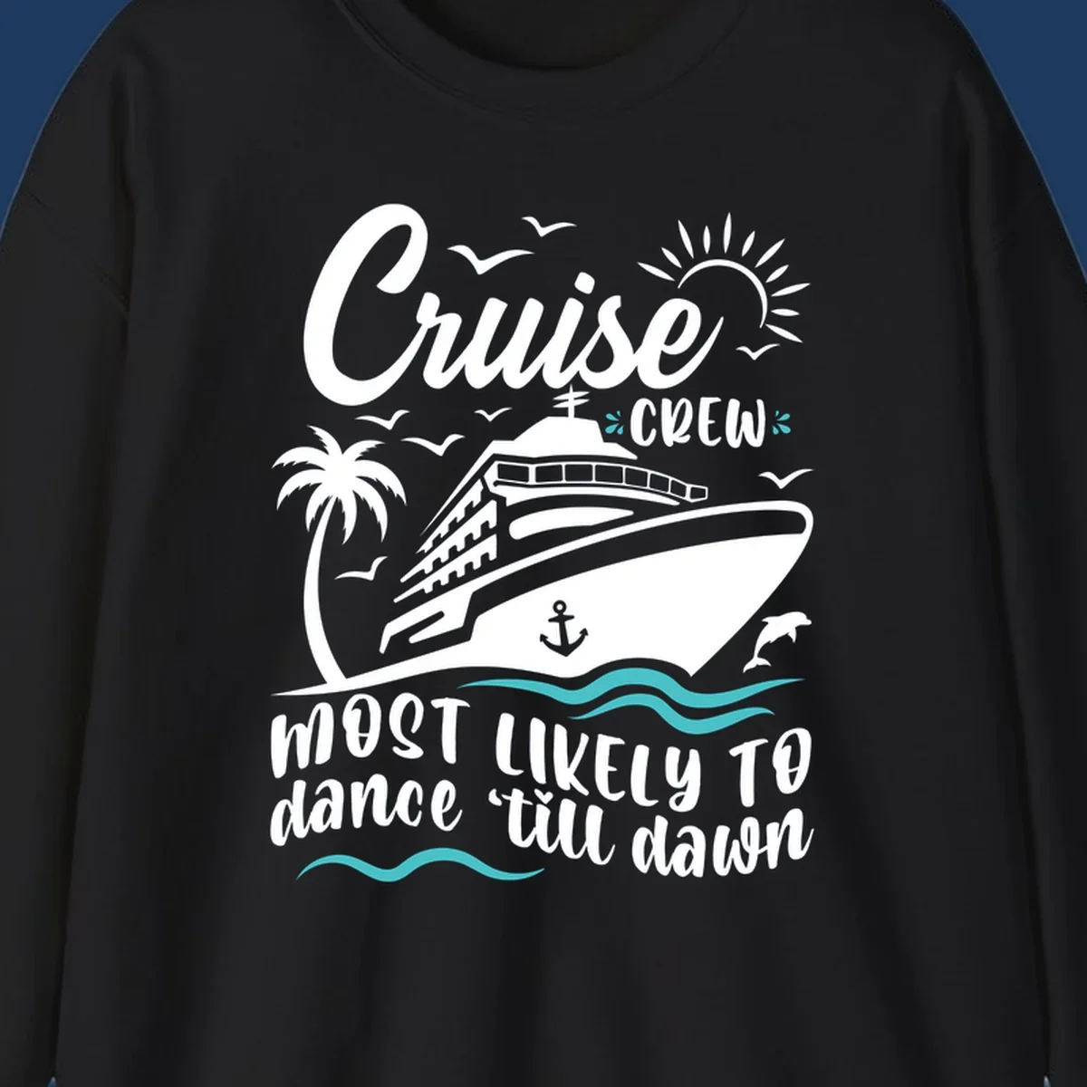 Cruise ship with palm tree and ocean waves illustration with text 'Cruise CREW most likely to dance till dawn' in white on gray background