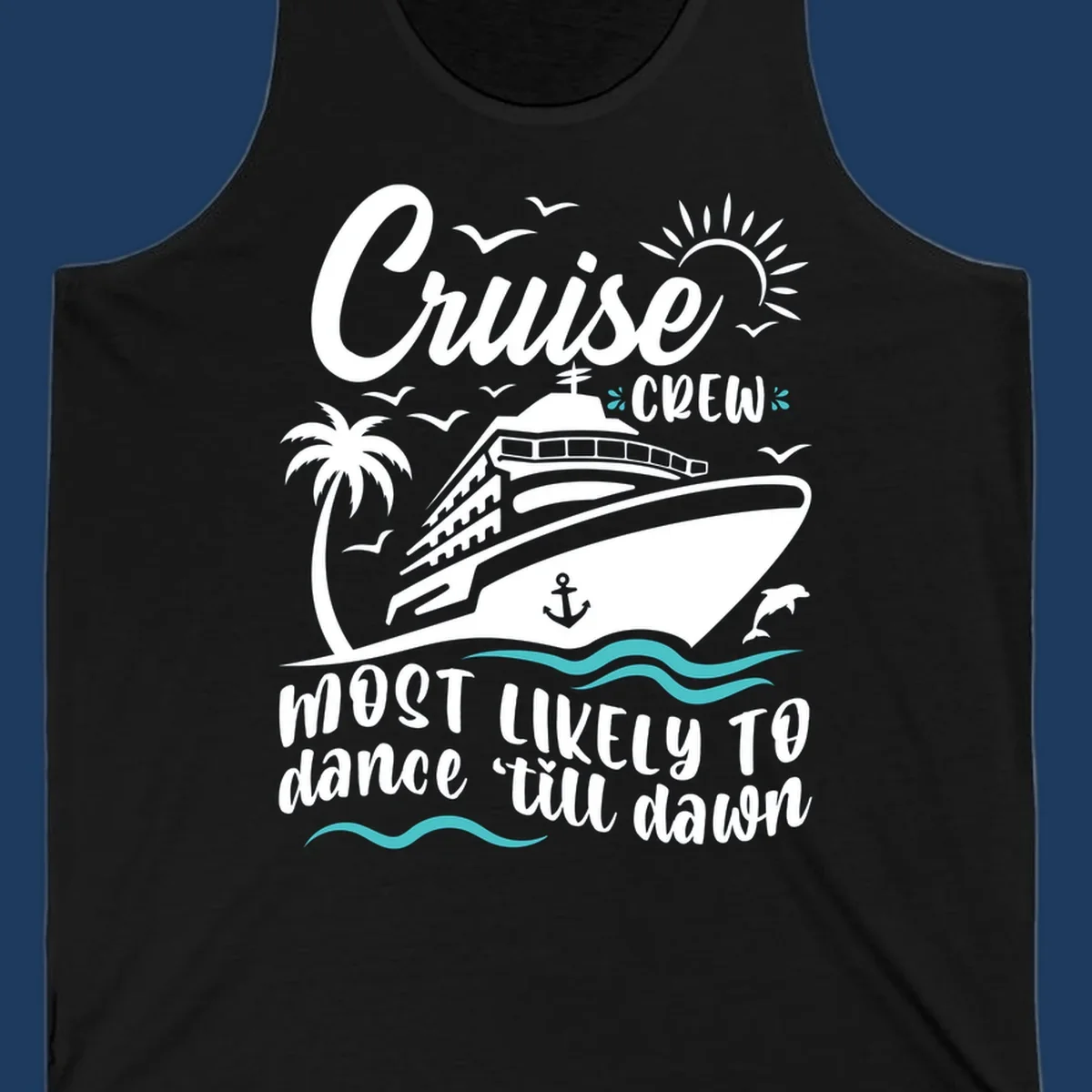 Cruise ship with palm tree and ocean waves illustration with text 'Cruise CREW most likely to dance till dawn' in white on gray background